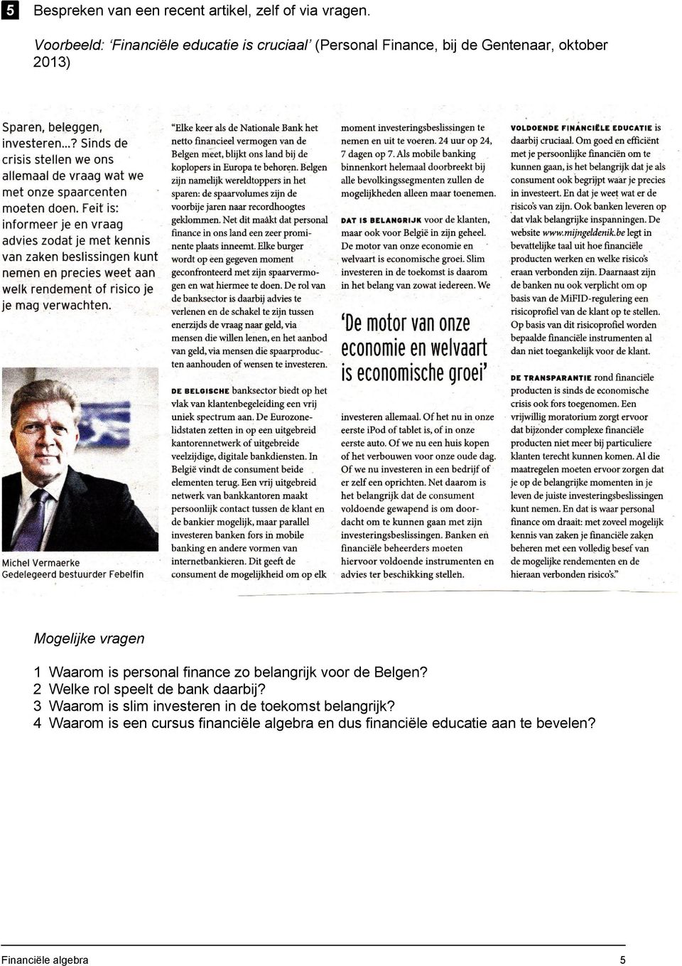 vragen 1 Waarom is personal finance zo belangrijk voor de Belgen? 2 Welke rol speelt de bank daarbij?