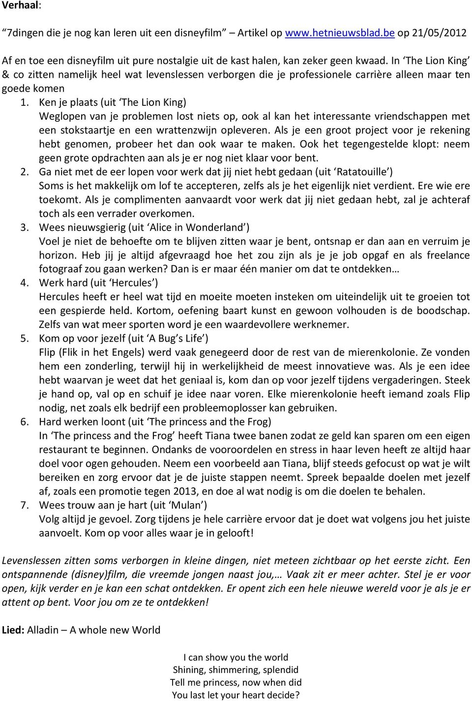 Ken je plaats (uit The Lion King) Weglopen van je problemen lost niets op, ook al kan het interessante vriendschappen met een stokstaartje en een wrattenzwijn opleveren.