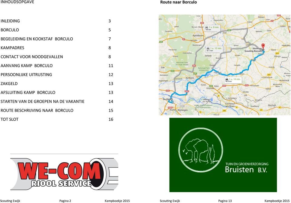 ZAKGELD 13 AFSLUITING KAMP BORCULO 13 STARTEN VAN DE GROEPEN NA DE VAKANTIE 14 ROUTE