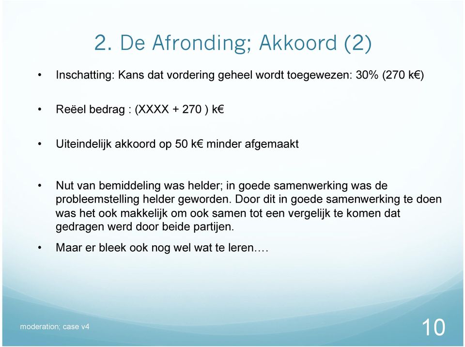 samenwerking was de probleemstelling helder geworden.