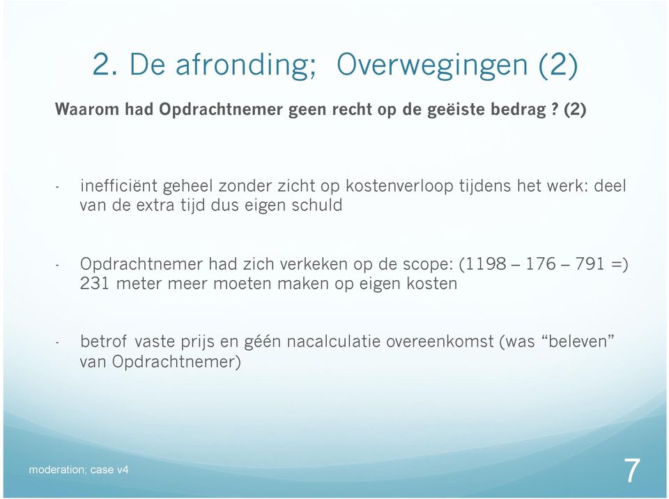 eigen schuld - Opdrachtnemer had zich verkeken op de scope: (1198 176 791 =) 231 meter meer moeten