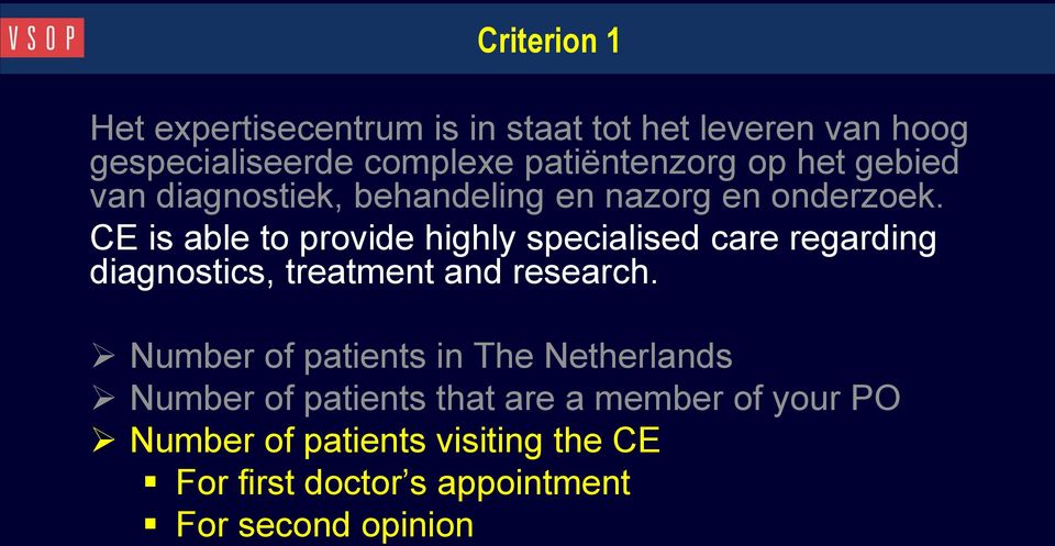 CE is able to provide highly specialised care regarding diagnostics, treatment and research.