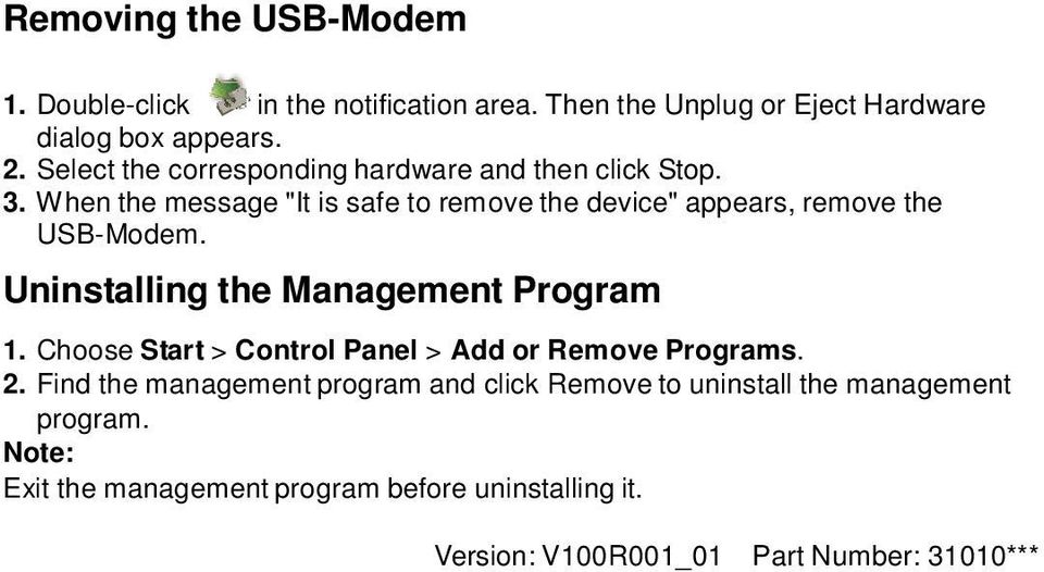 When the message "It is safe to remove the device" appears, remove the USB-Modem. Uninstalling the Management Program 1.