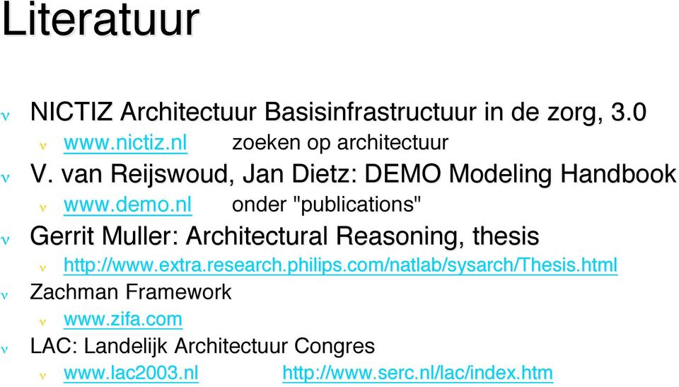 nl onder "publications" Gerrit Muller: Architectural Reasoning, thesis http://www.extra.research.