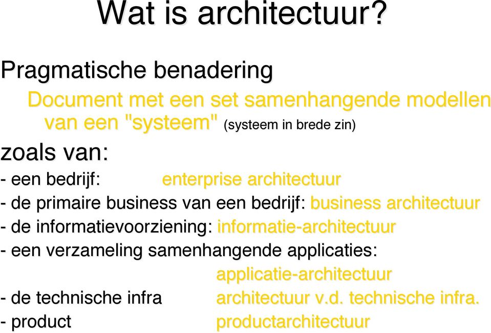 van: - een bedrijf: enterprise architectuur - de primaire business van een bedrijf: business architectuur - de
