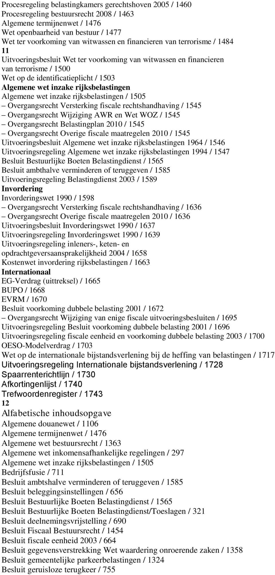 Algemene wet inzake rijksbelastingen / 1505 Overgangsrecht Versterking fiscale rechtshandhaving / 1545 Overgangsrecht Wijziging AWR en Wet WOZ / 1545 Overgangsrecht Belastingplan 2010 / 1545