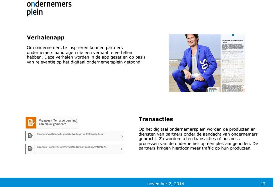 Transacties Op het digitaal ondernemersplein worden de producten en diensten van partners onder de aandacht van ondernemers