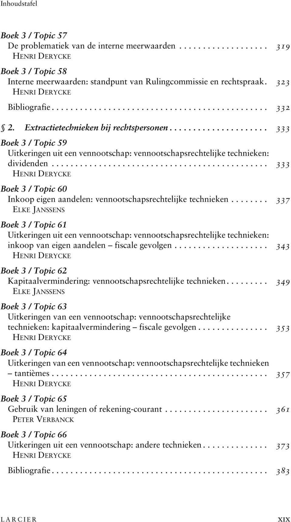 ............................................. 333 Boek 3 / Topic 60 Inkoop eigen aandelen: vennootschapsrechtelijke technieken.