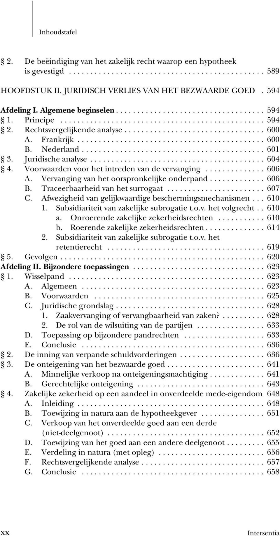 Vervanging van het oorspronkelijke onderpand.......... 606 B. Traceerbaarheid van het surrogaat...... 607 C. Afwezigheid van gelijkwaardige beschermingsmechanismen... 610 1.