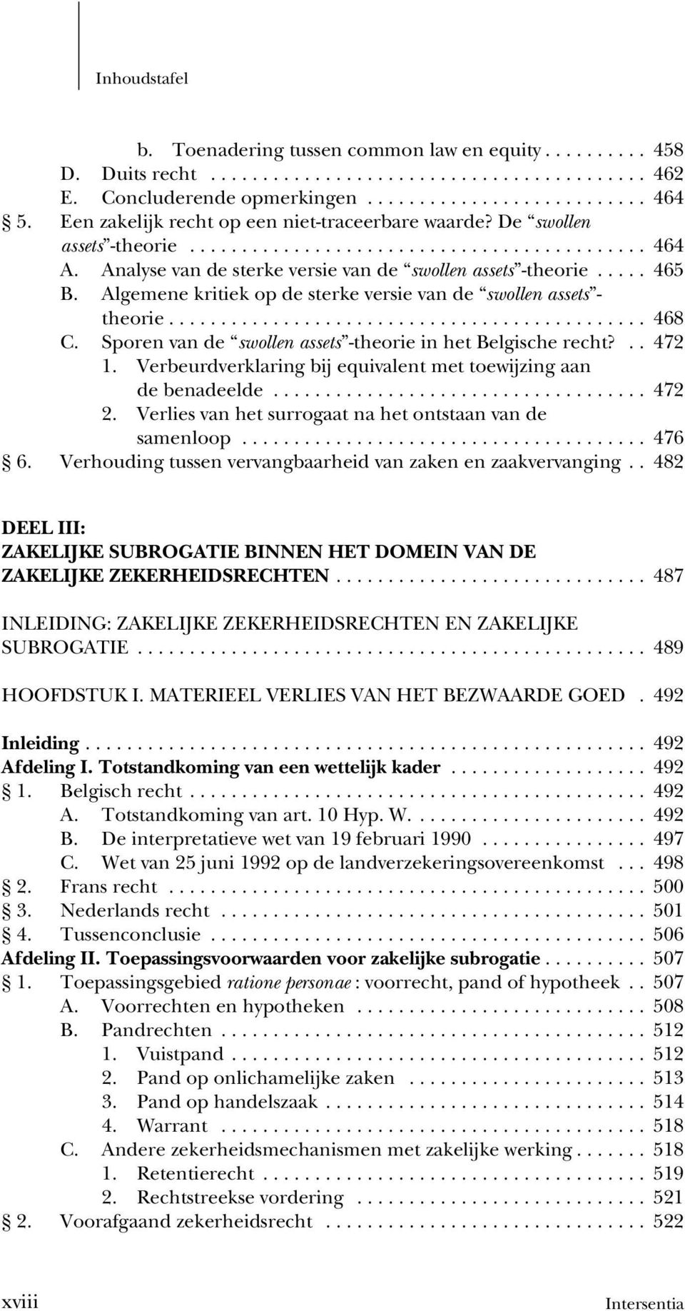 Sporen van de swollen assets -theorie in het Belgische recht?.. 472 1. Verbeurdverklaring bij equivalent met toewijzing aan de benadeelde.... 472 2.