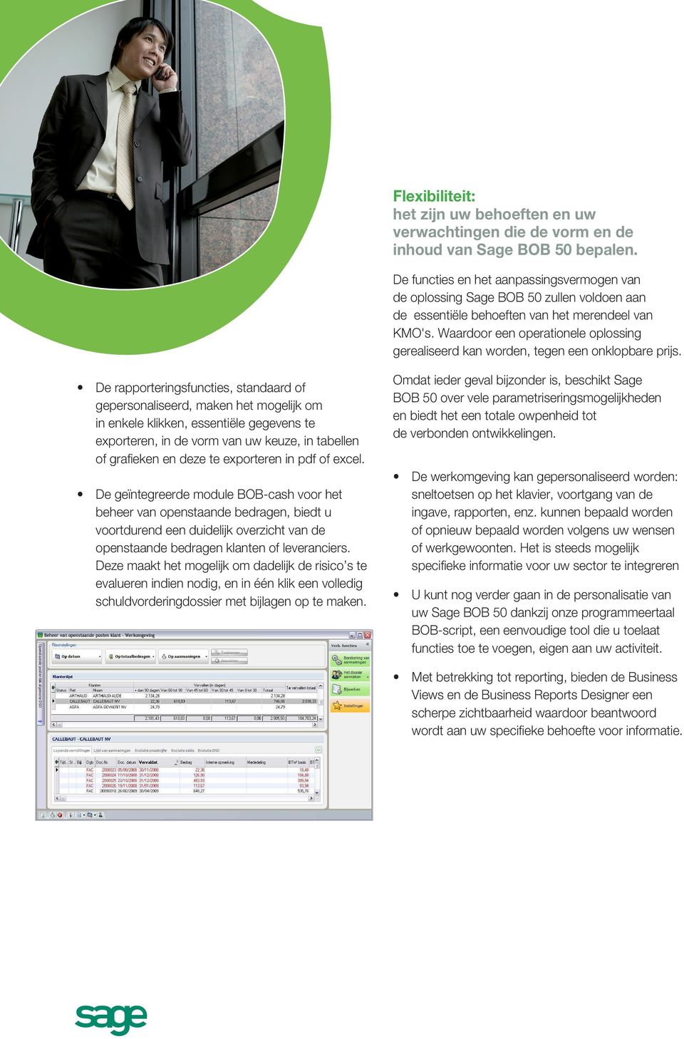 Waardoor een operationele oplossing gerealiseerd kan worden, tegen een onklopbare prijs.