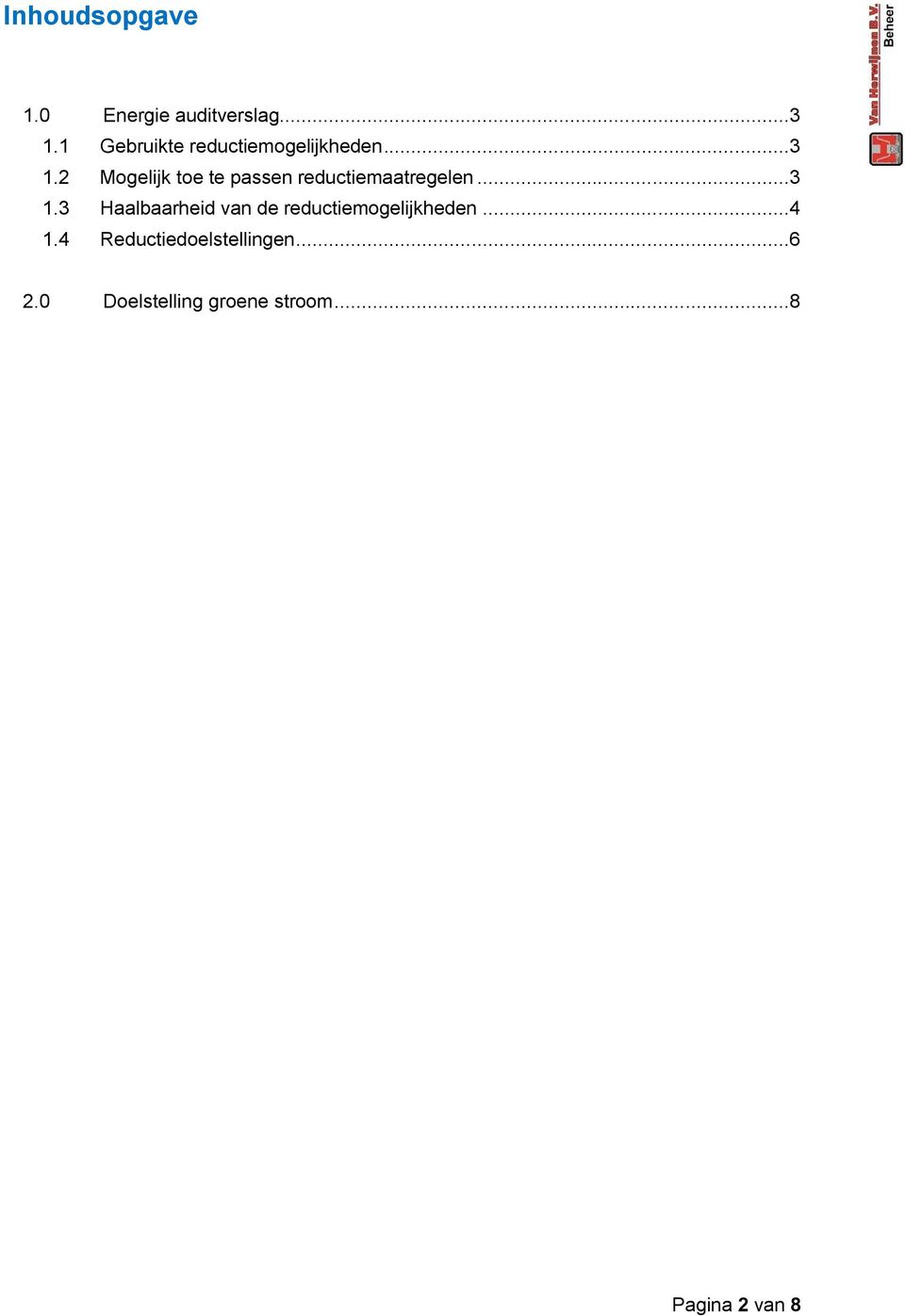 2 Mogelijk toe te passen reductiemaatregelen...3 1.