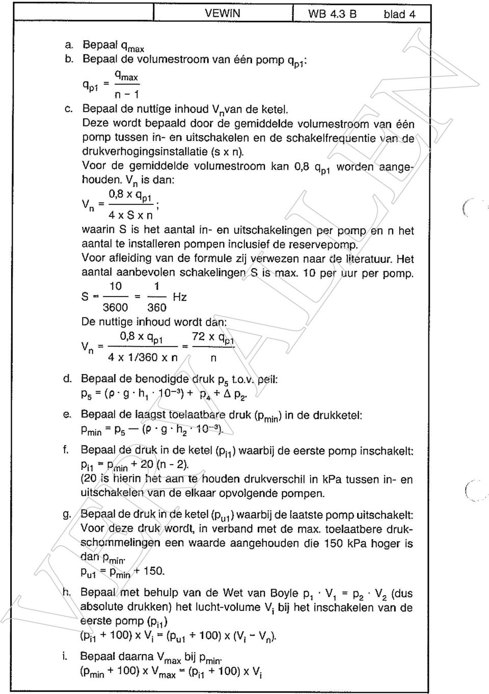 Voor de gemiddelde volumestroom kan 0,8 q~1 worden aange houden.