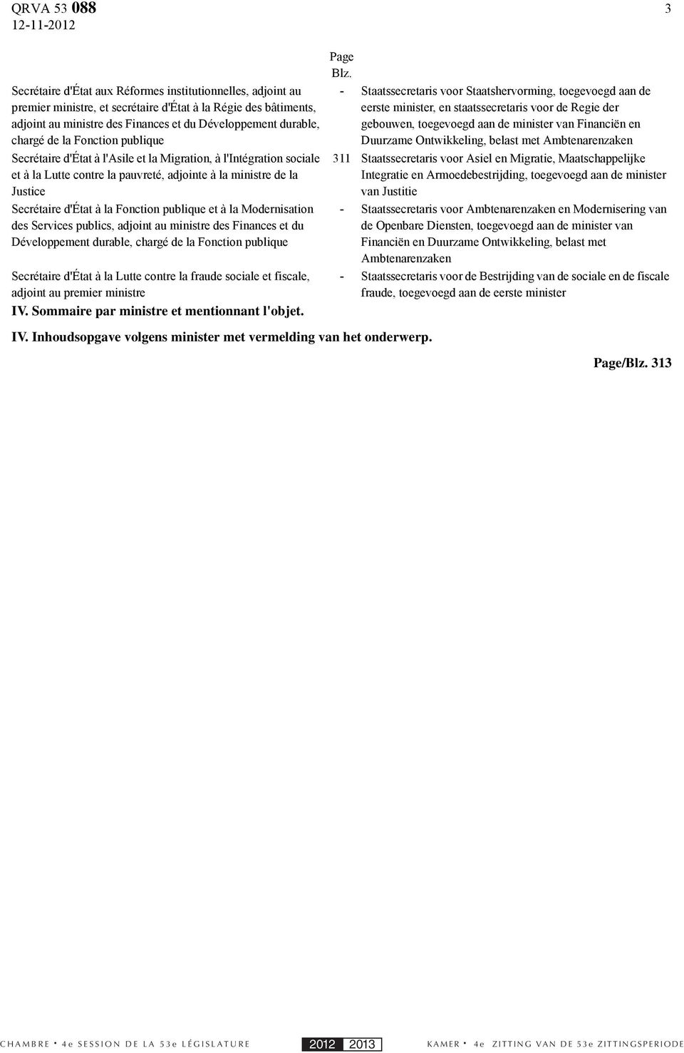 la Fonction publique et à la Modernisation des Services publics, adjoint au ministre des Finances et du Développement durable, chargé de la Fonction publique Secrétaire d'état à la Lutte contre la