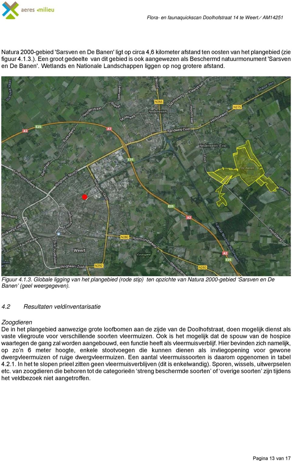 Globale ligging van het plangebied (rode stip) ten opzichte van Natura 2000-gebied Sarsven en De Banen (geel weergegeven). 4.