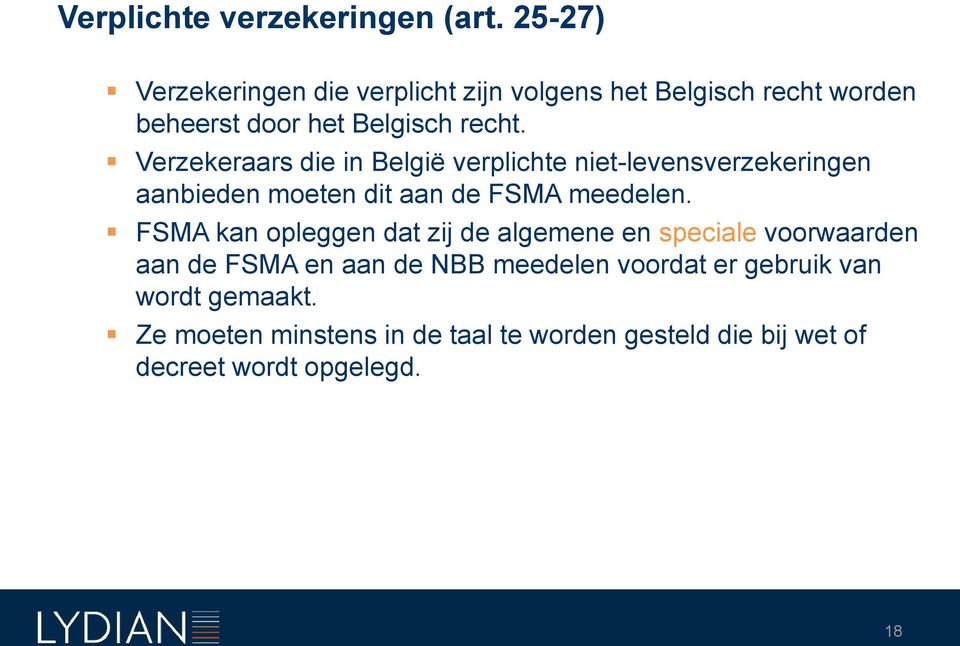 Verzekeraars die in België verplichte niet-levensverzekeringen aanbieden moeten dit aan de FSMA meedelen.
