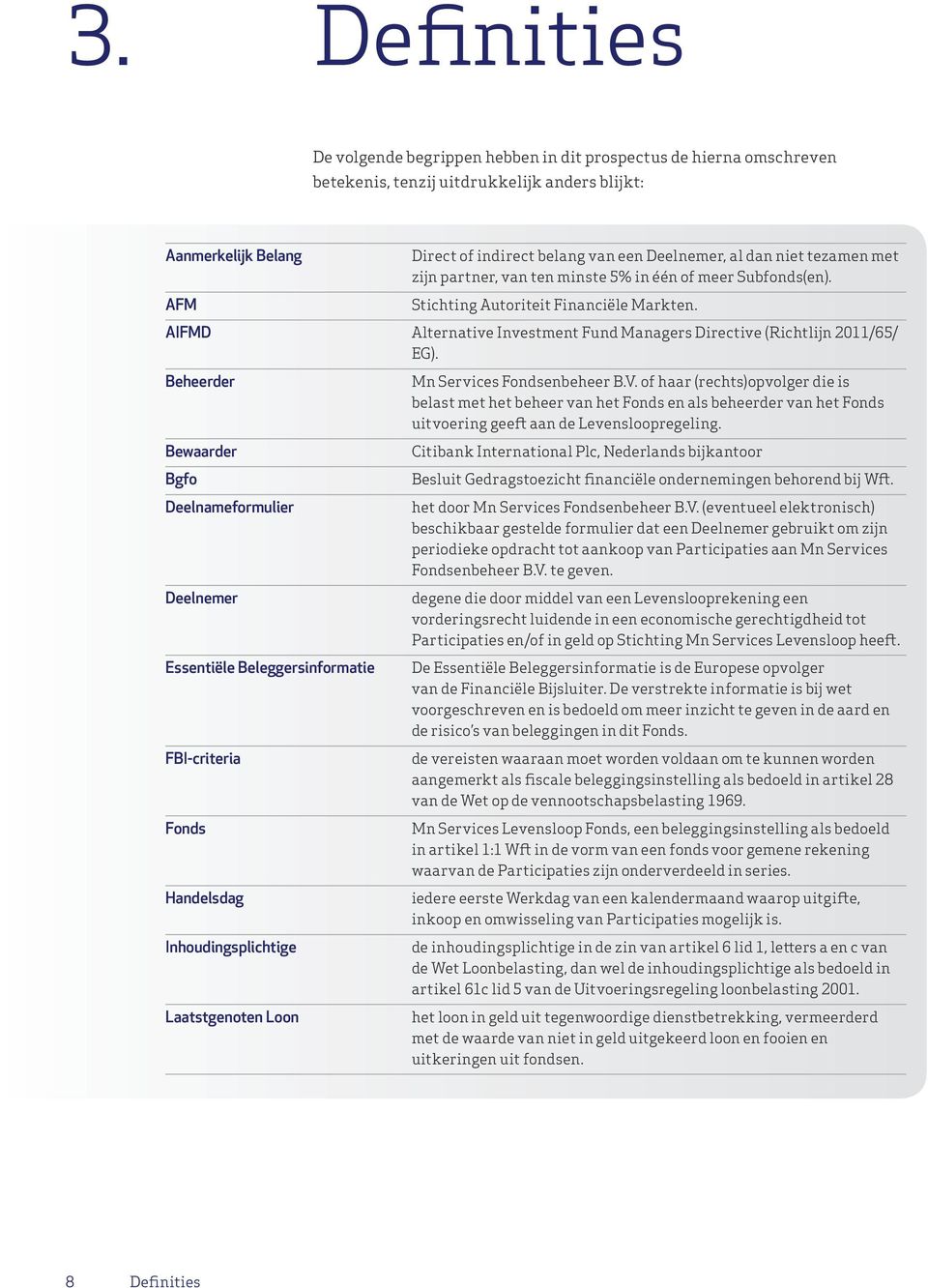 AIFMD Alternative Investment Fund Managers Directive (Richtlijn 2011/65/ EG).