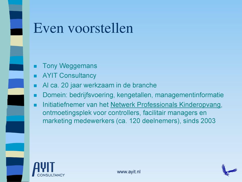 managementinformatie Initiatiefnemer van het Netwerk Professionals