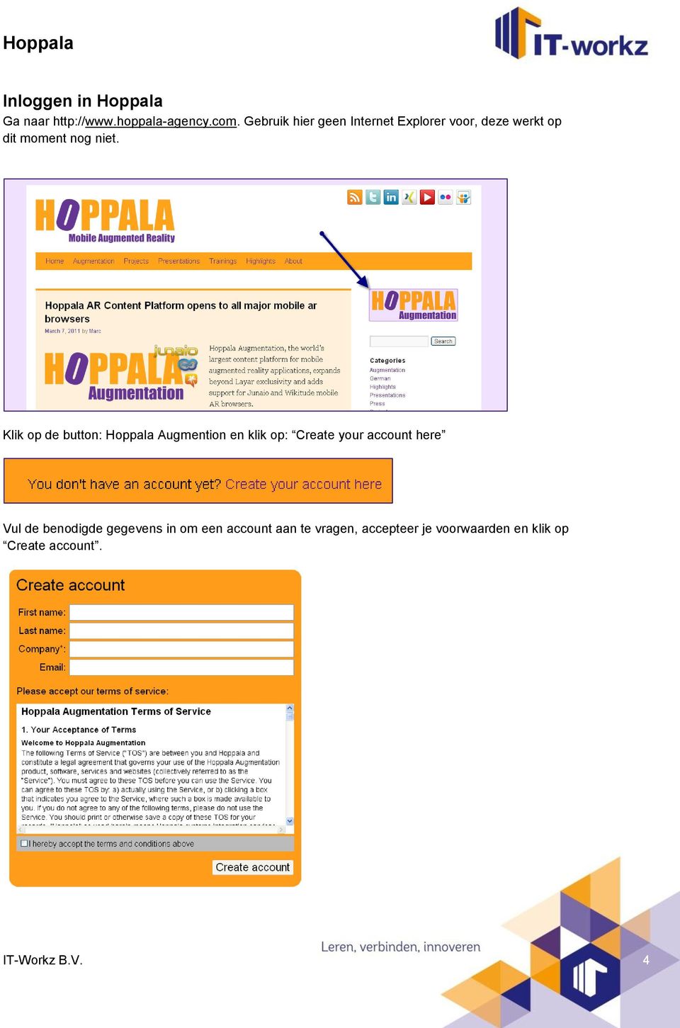 Klik op de button: Hoppala Augmention en klik op: Create your account here Vul de