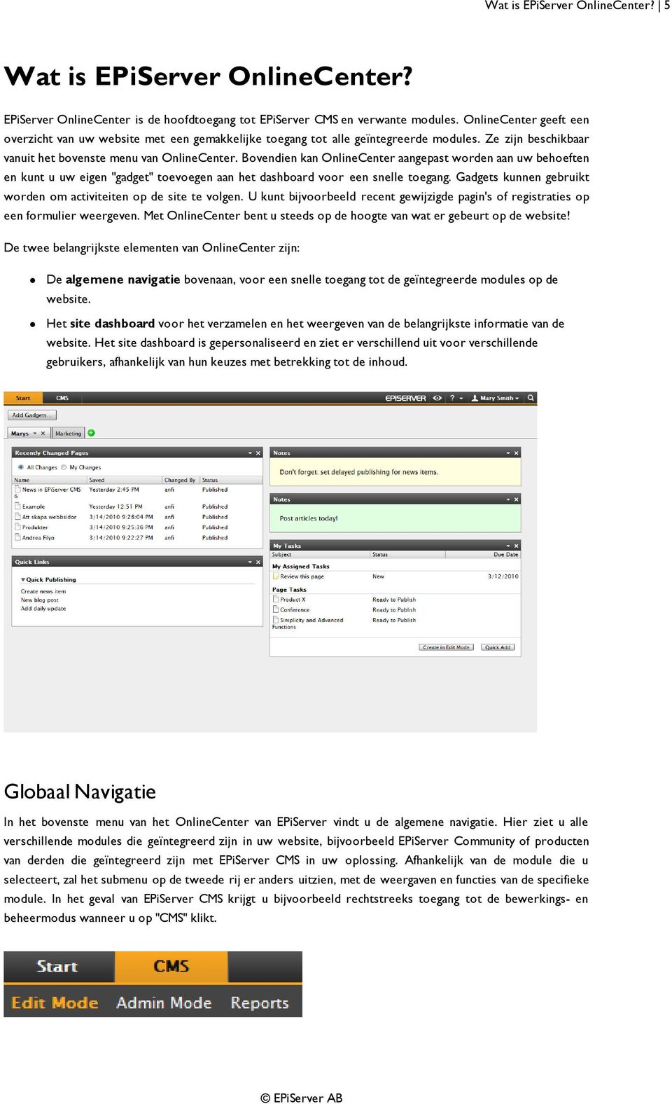 Bovendien kan OnlineCenter aangepast worden aan uw behoeften en kunt u uw eigen "gadget" toevoegen aan het dashboard voor een snelle toegang.