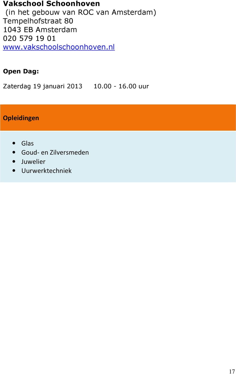 vakschoolschoonhoven.nl Open Dag: Zaterdag 19 januari 2013 10.