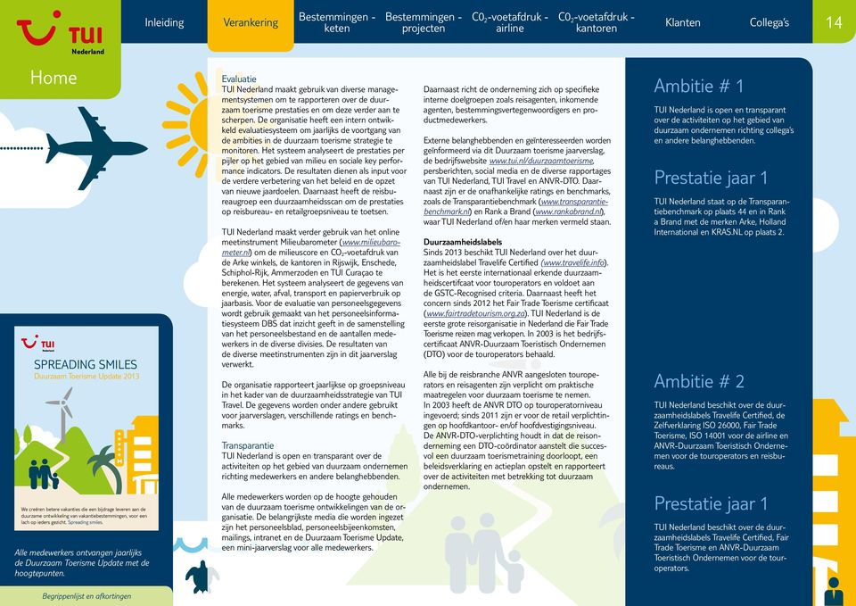 Alle medewerkers ontvangen jaarlijks de Duurzaam Toerisme Update met de hoogtepunten. gecertificeerde accommodaties met een duurzaamheidslabel.