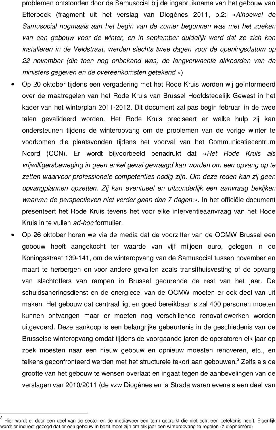 werden slechts twee dagen voor de openingsdatum op 22 november (die toen nog onbekend was) de langverwachte akkoorden van de ministers gegeven en de overeenkomsten getekend») Op 20 oktober tijdens