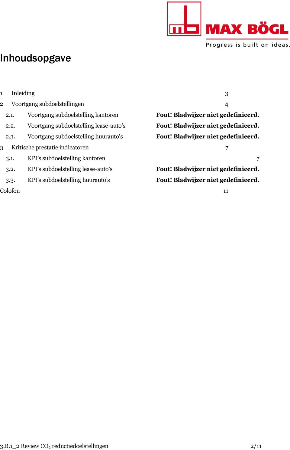 3 Kritische prestatie indicatoren 7 3.1. KPI s subdoelstelling kantoren 7 3.2. KPI s subdoelstelling lease-auto s Fout!