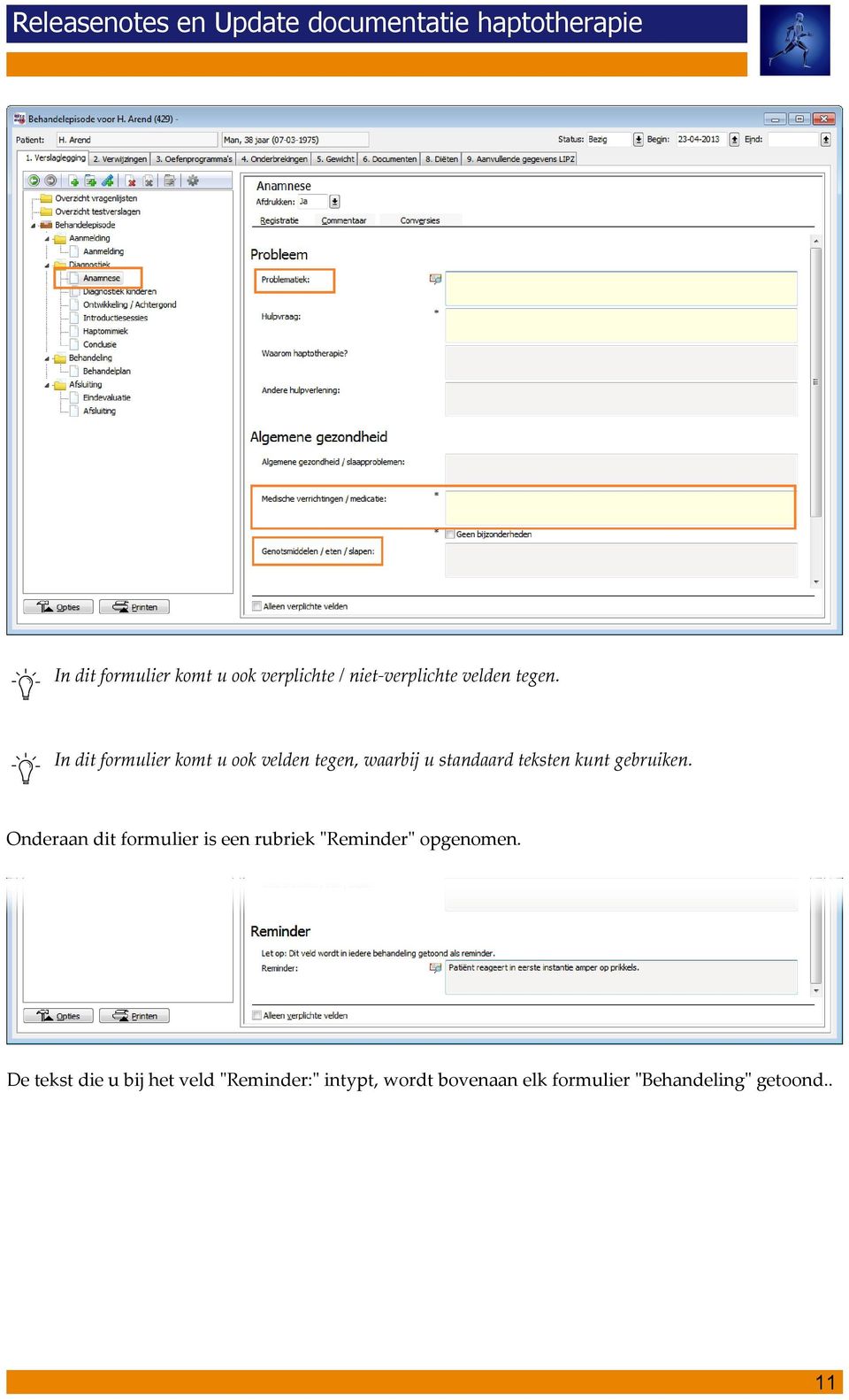 gebruiken. Onderaan dit formulier is een rubriek "Reminder" opgenomen.