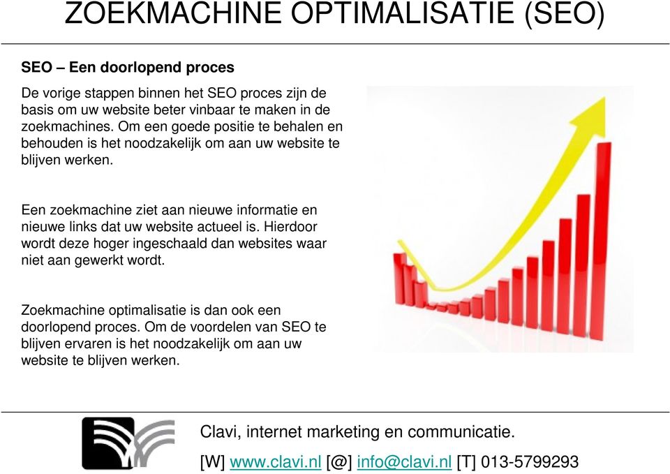 Een zoekmachine ziet aan nieuwe informatie en nieuwe links dat uw website actueel is.