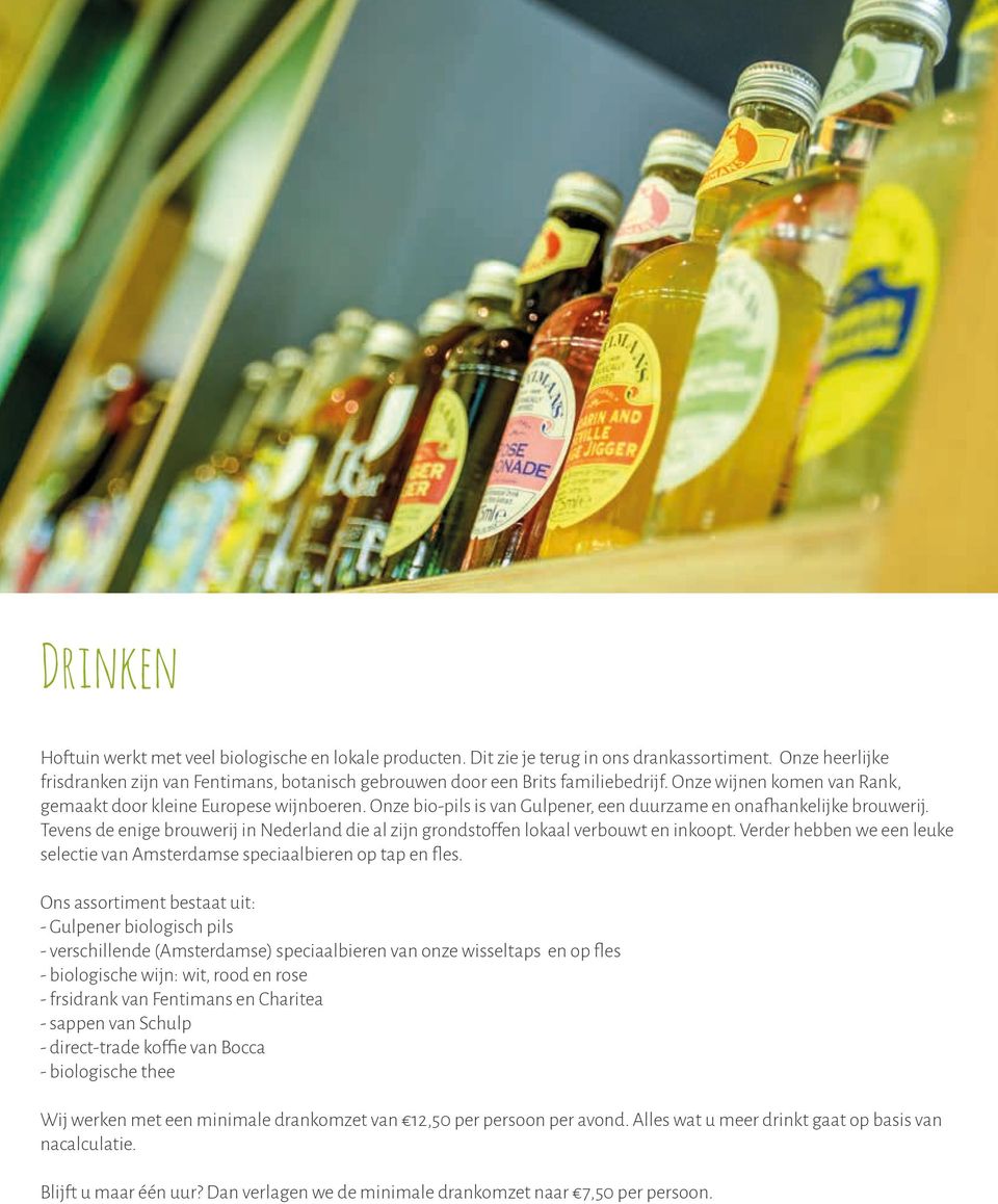 Onze bio-pils is van Gulpener, een duurzame en ona hankelijke brouwerij. Tevens de enige brouwerij in Nederland die al zijn grondsto fen lokaal verbouwt en inkoopt.