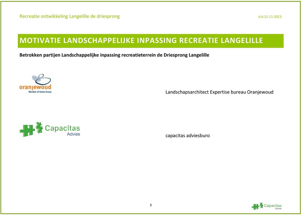 RECREATIE LANGELILLE Betrokken partijen Landschappelijke inpassing