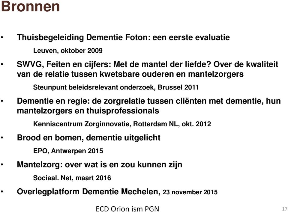 zorgrelatie tussen cliënten met dementie, hun mantelzorgers en thuisprofessionals Kenniscentrum Zorginnovatie, Rotterdam NL, okt.