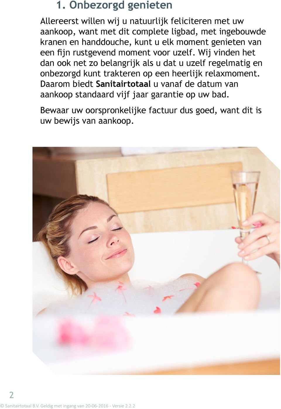 Wij vinden het dan ook net zo belangrijk als u dat u uzelf regelmatig en onbezorgd kunt trakteren op een heerlijk relaxmoment.