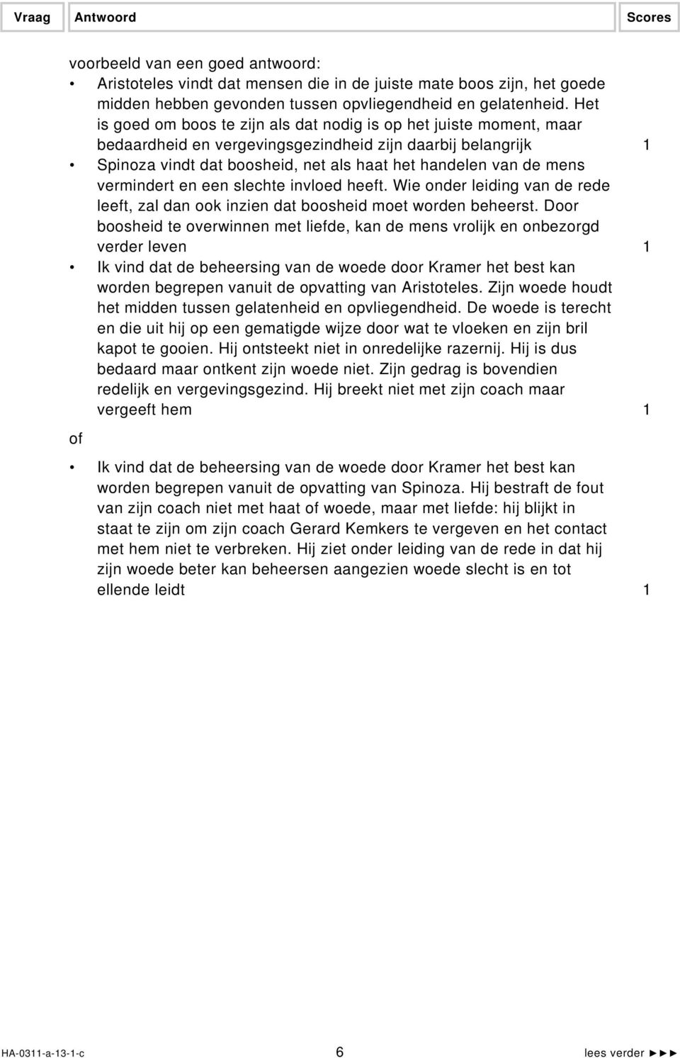 vermindert en een slechte invloed heeft. Wie onder leiding van de rede leeft, zal dan ook inzien dat boosheid moet worden beheerst.