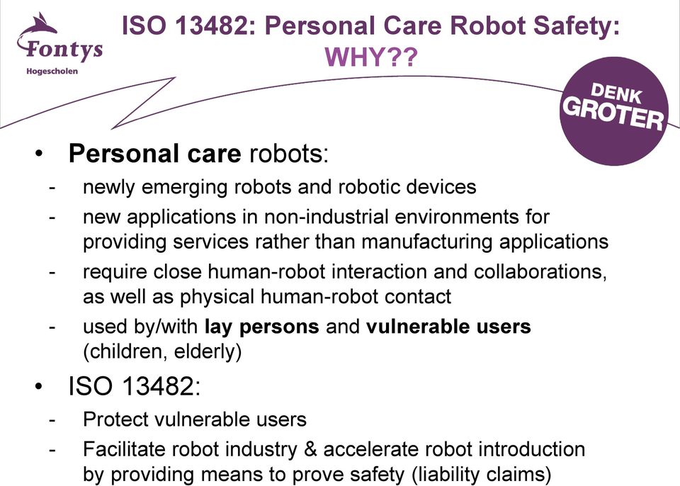 services rather than manufacturing applications - require close human-robot interaction and collaborations, as well as physical