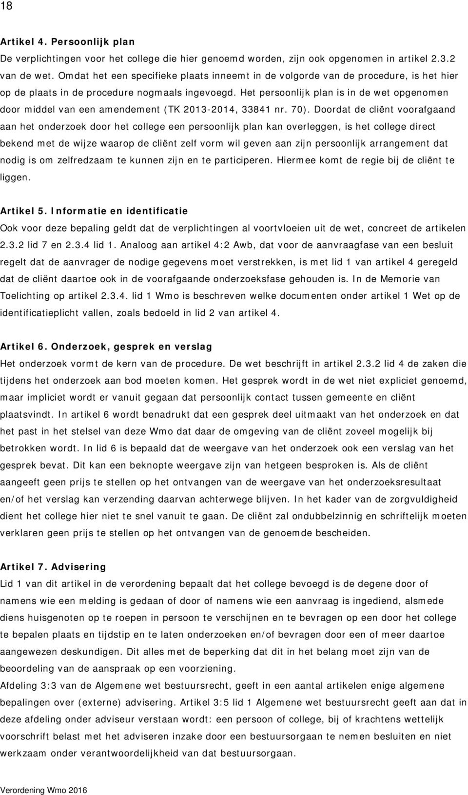 Het persoonlijk plan is in de wet opgenomen door middel van een amendement (TK 2013-2014, 33841 nr. 70).