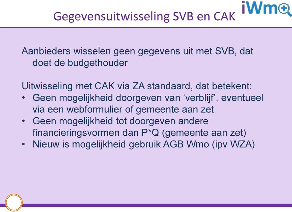 van verblijf, eventueel via een webformulier of gemeente aan zet Geen mogelijkheid tot