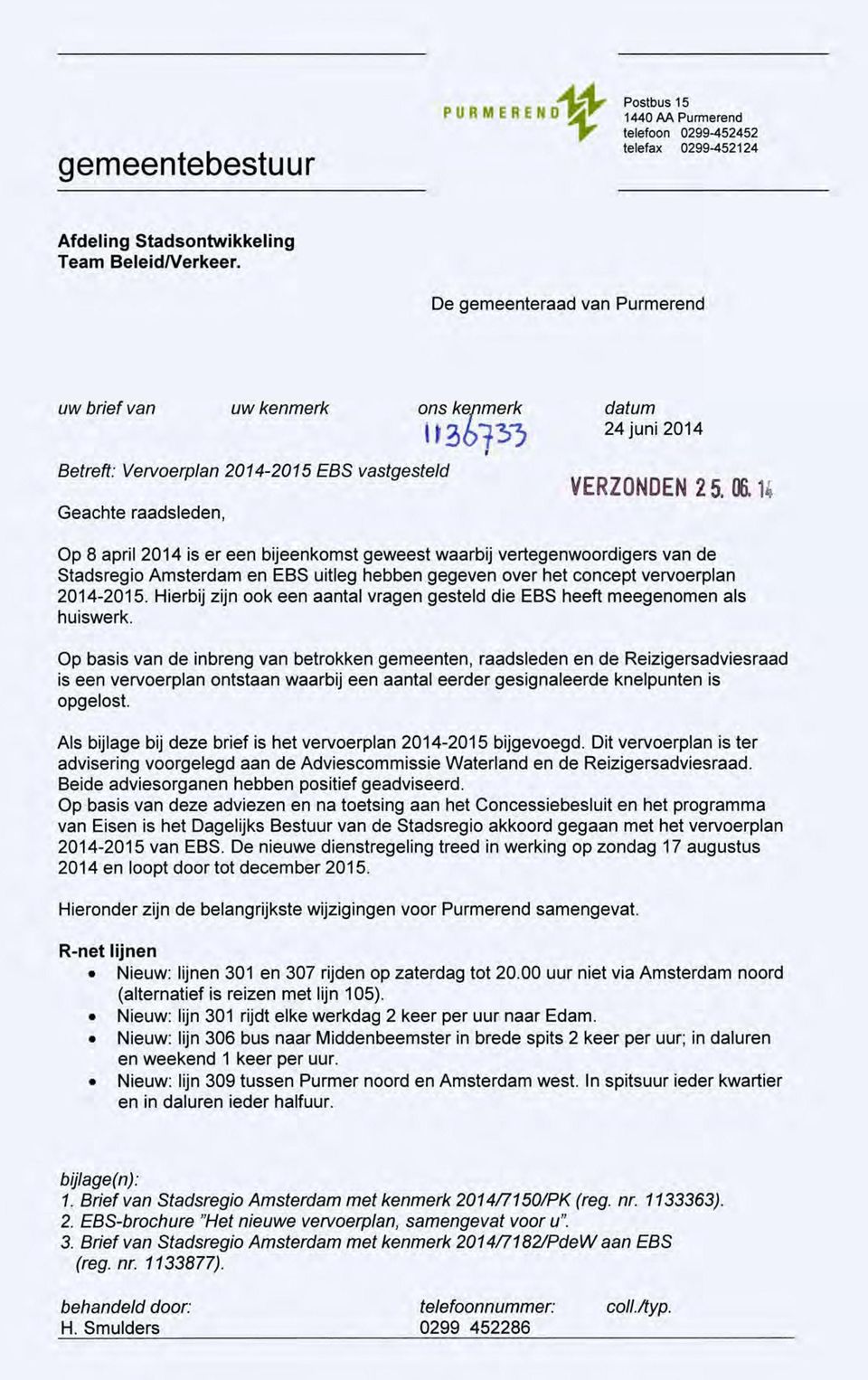 GU14 Op 8 april 2014 is er een bijeenkomst geweest waarbij vertegenwoordigers van de Stadsregio Amsterdam en EBS uitleg hebben gegeven over het concept vervoerplan 2014-2015.