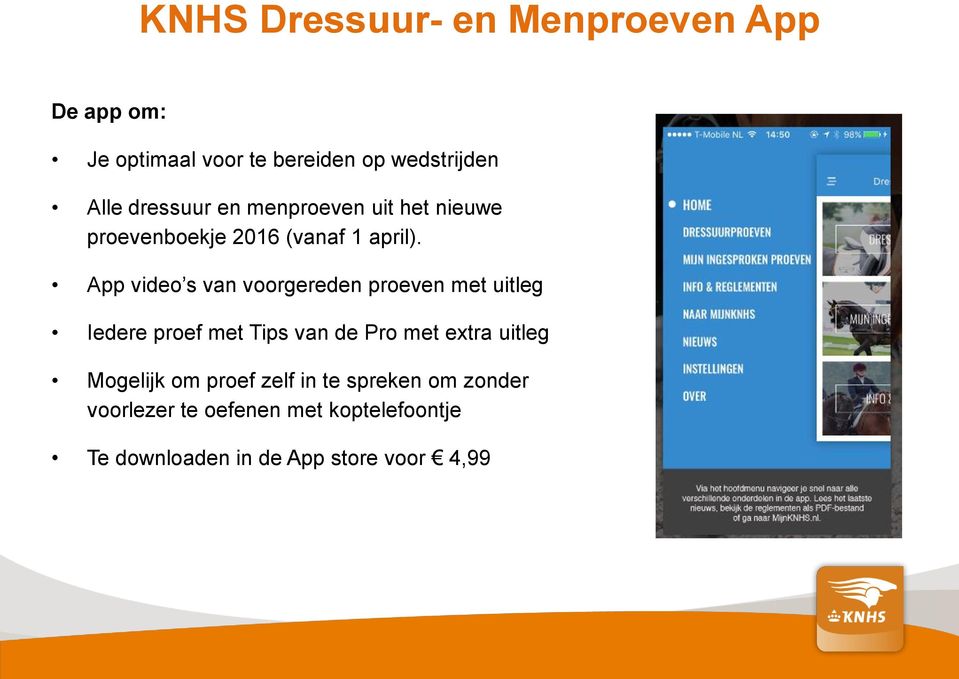 App video s van voorgereden proeven met uitleg Iedere proef met Tips van de Pro met extra uitleg