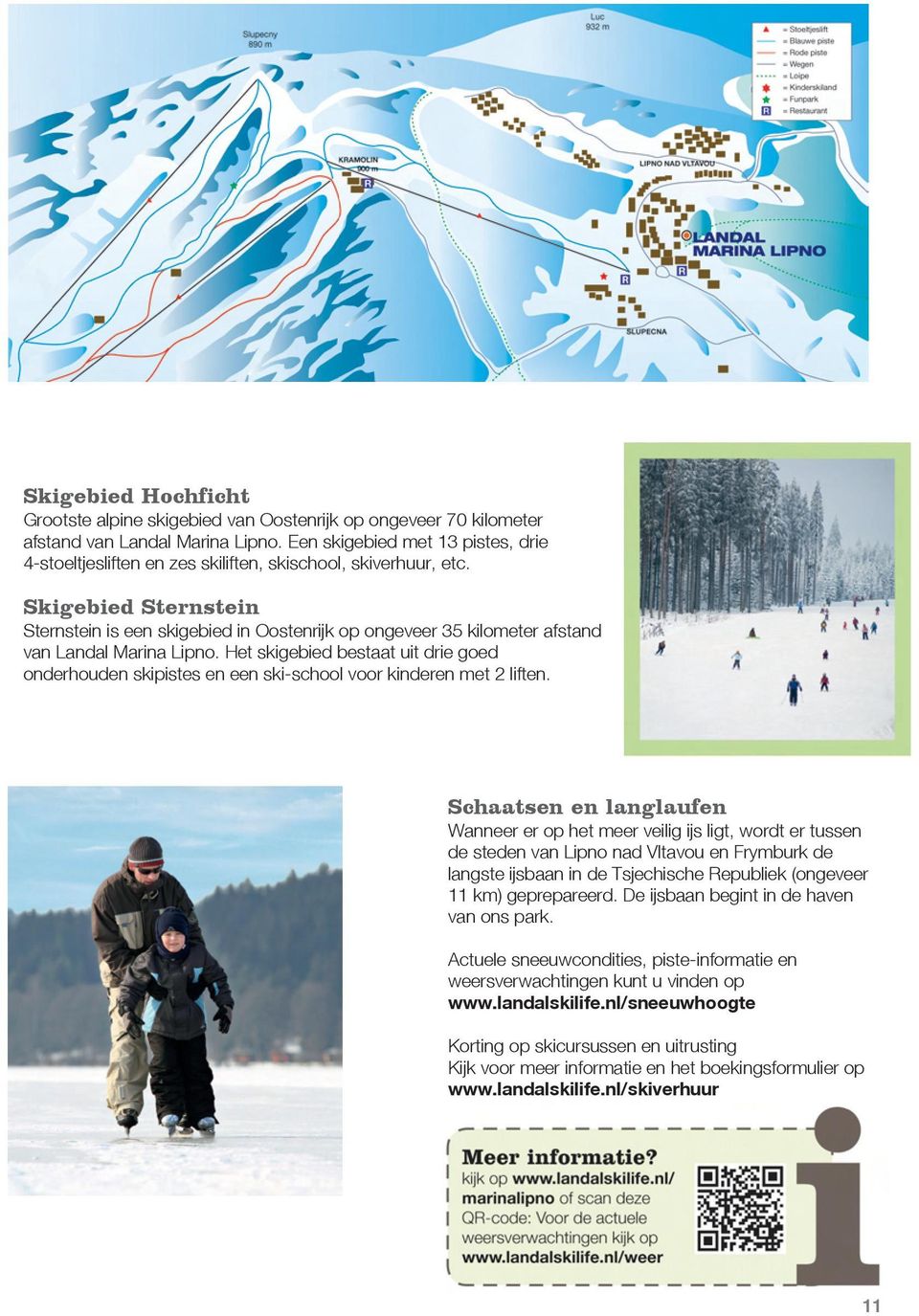 Skigebied Sternstein Sternstein is een skigebied in Oostenrijk op ongeveer 35 kilometer afstand van Landal Marina Lipno.