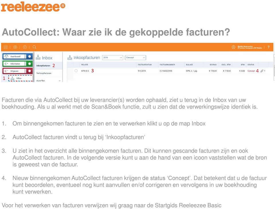 AutoCollect facturen vindt u terug bij Inkoopfacturen 3. U ziet in het overzicht alle binnengekomen facturen. Dit kunnen gescande facturen zijn en ook AutoCollect facturen.