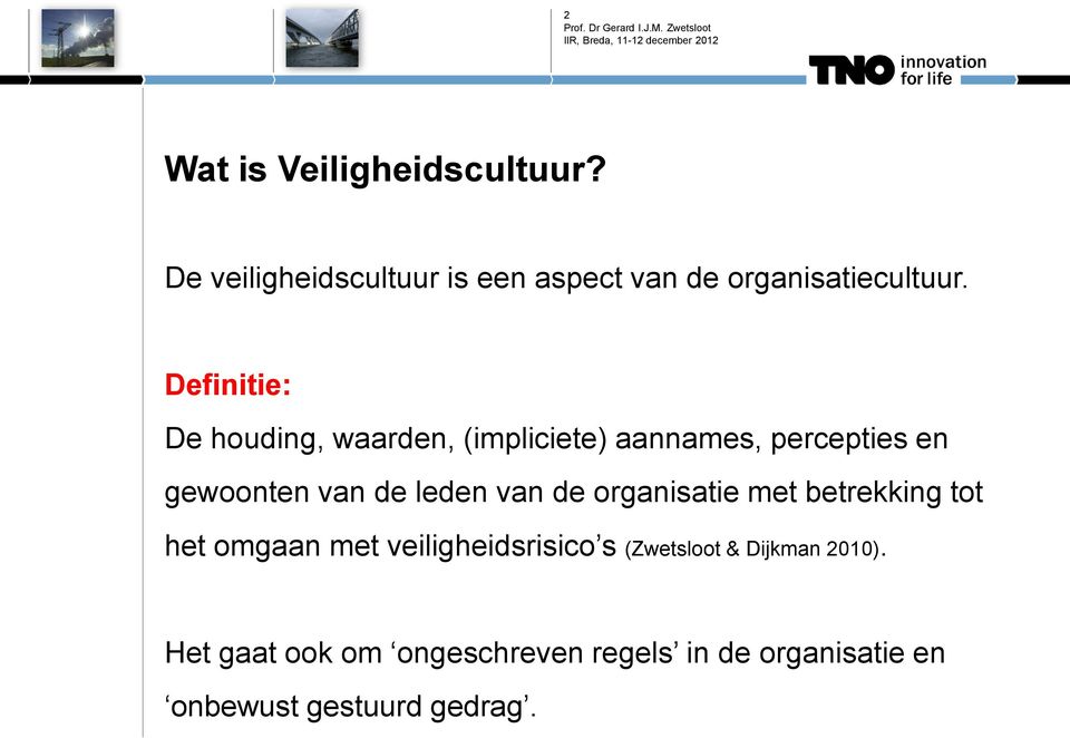 van de organisatie met betrekking tot het omgaan met veiligheidsrisico s (Zwetsloot &