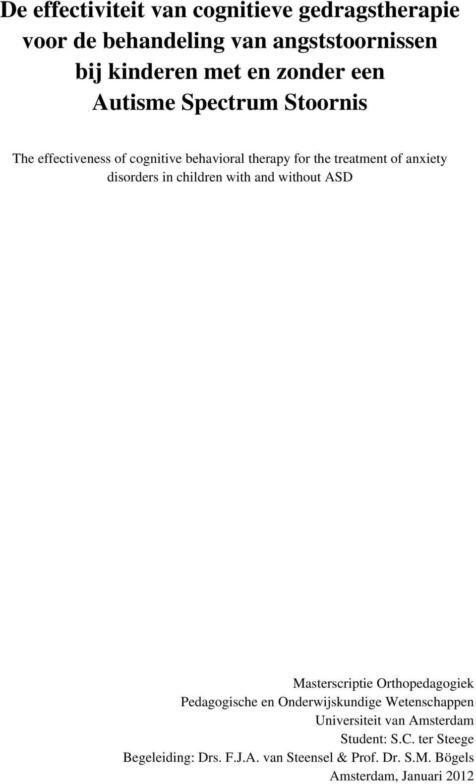 children with and without ASD Masterscriptie Orthopedagogiek Pedagogische en Onderwijskundige Wetenschappen Universiteit