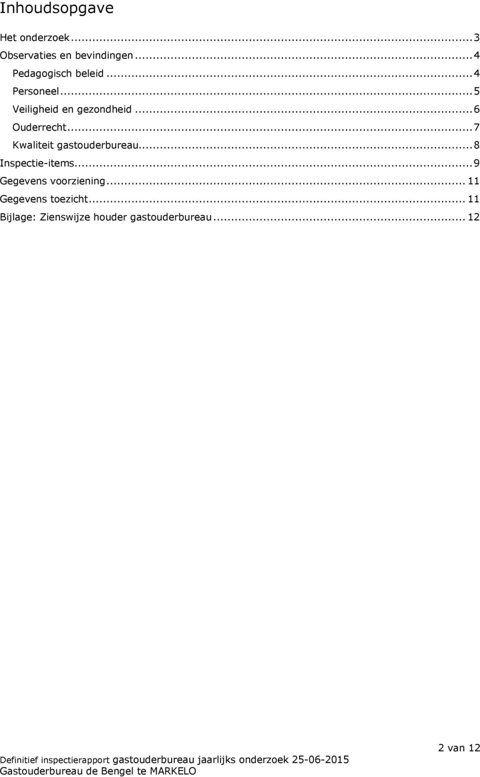 ..6 Ouderrecht...7 Kwaliteit gastouderbureau...8 Inspectie-items.