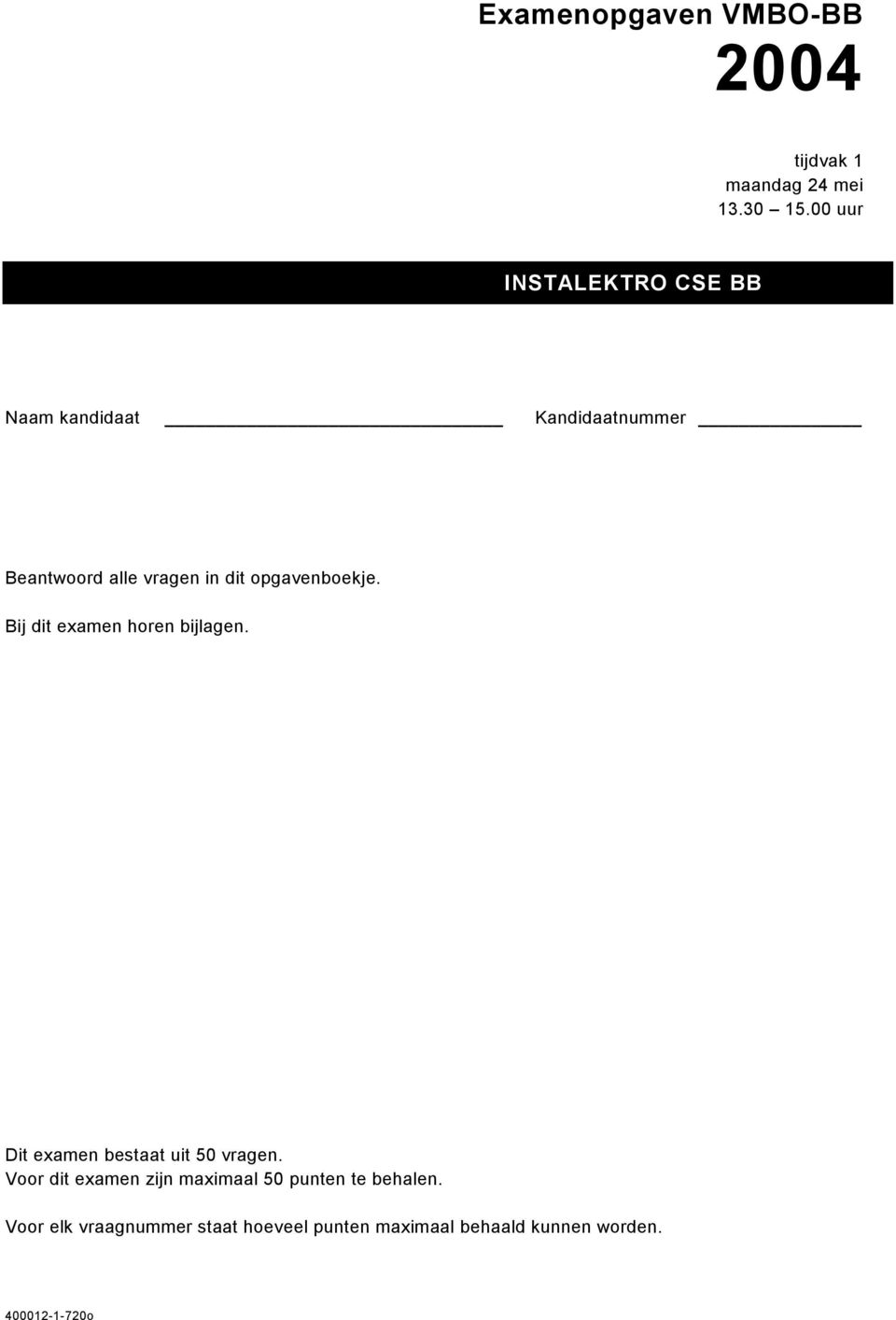 opgavenboekje. Bij dit examen horen bijlagen. Dit examen bestaat uit 50 vragen.