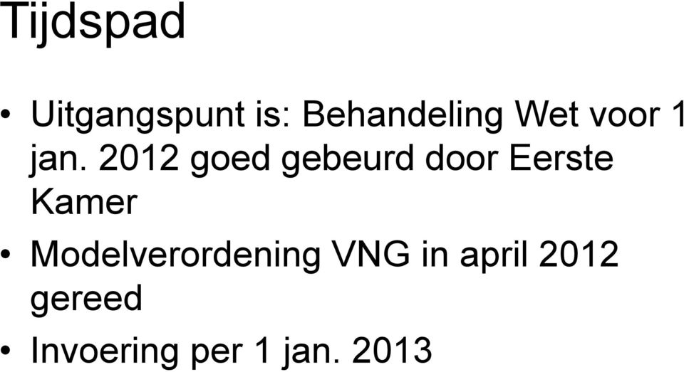 2012 goed gebeurd door Eerste Kamer