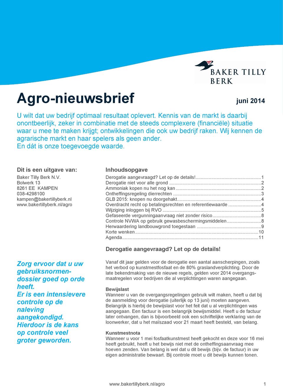 Wij kennen de agrarische markt en haar spelers als geen ander. En dát is onze toegevoegde waarde. Dit is een uitgave van: Baker Tilly Berk N.V.