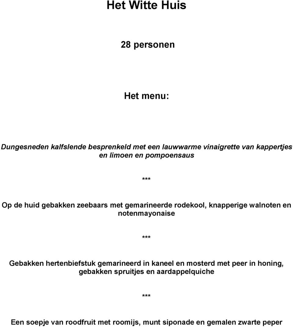 walnoten en notenmayonaise *** Gebakken hertenbiefstuk gemarineerd in kaneel en mosterd met peer in honing,