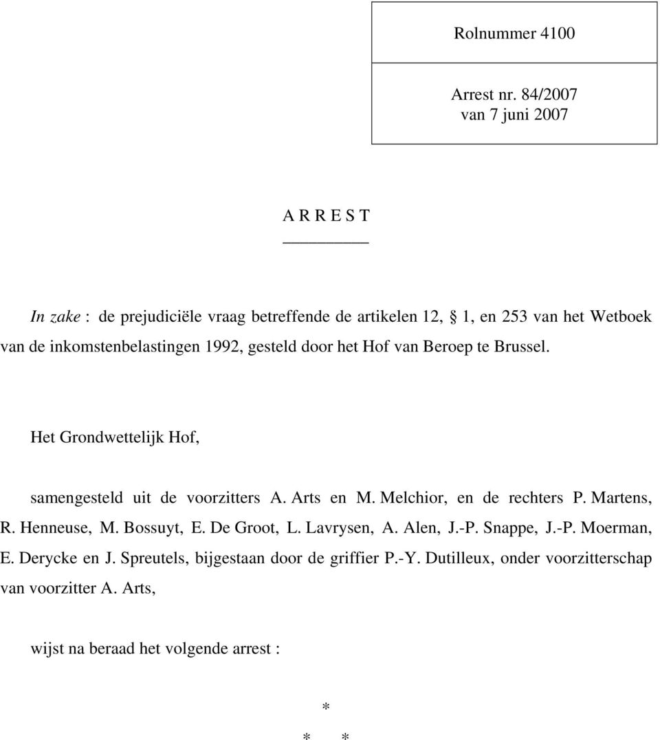 inkomstenbelastingen 1992, gesteld door het Hof van Beroep te Brussel. Het Grondwettelijk Hof, samengesteld uit de voorzitters A. Arts en M.